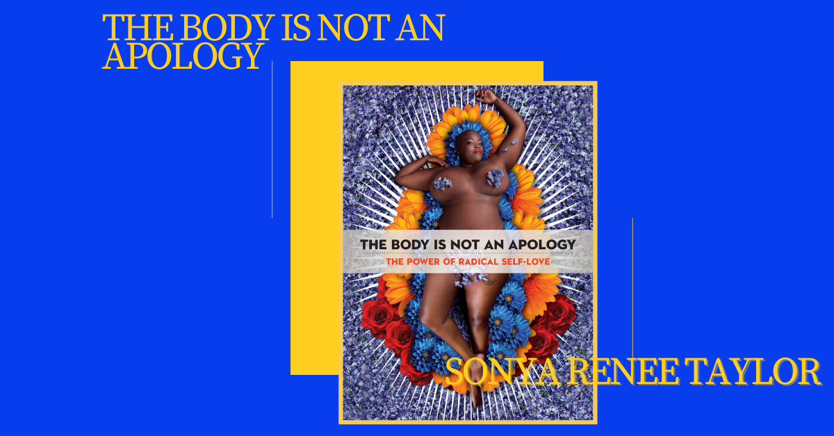 Stepping towards Radical Self Love: The Body is Not an Apology Review